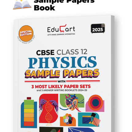 Educart CBSE Physics Class 12 Sample Paper 2024-25 (With exclusive CBSE Mock Booklets for 2025 Exam)